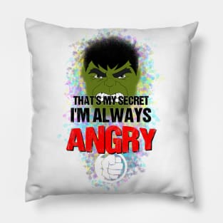 That's My Secret, I'm Always Angry Pillow