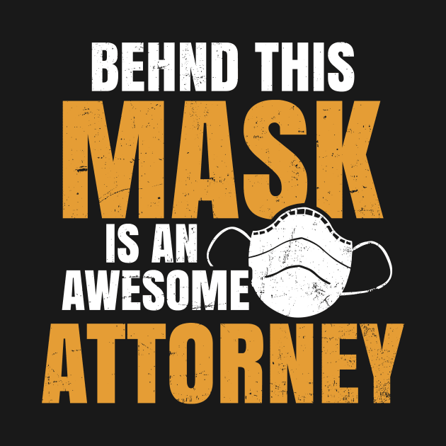 Attorney Shirt | Mask Awesome Attorney Gift by Gawkclothing