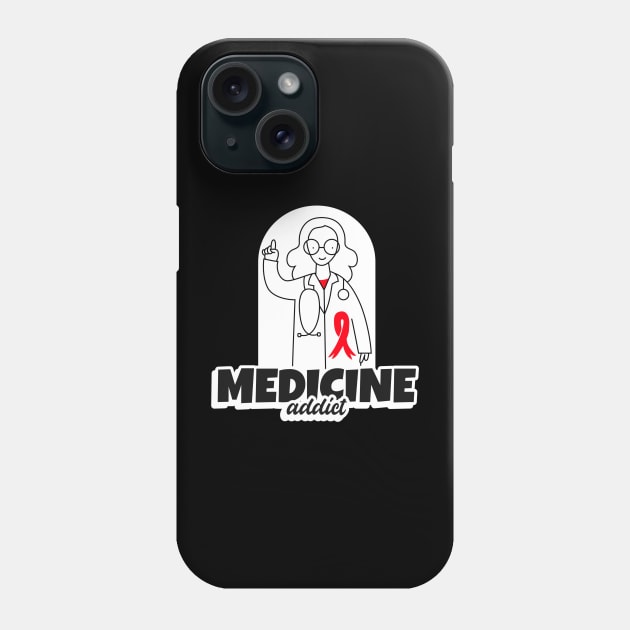 Medicine Addict Teacher - Medical Student In Medschool Funny Gift For Nurse & Doctor Medicine Phone Case by Medical Student Tees