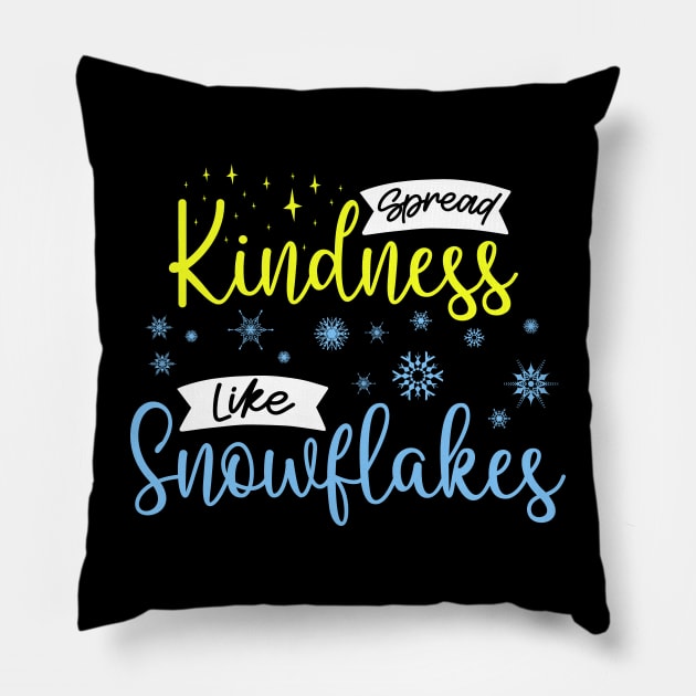 Spread Kindness Like Snowflakes - Inspirational Winter Design Pillow by BenTee