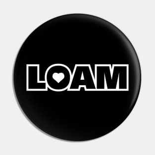 Love Loam Pin