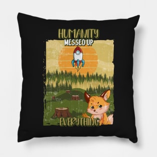 HUMANTY MESSED UP EVERYTHING Pillow