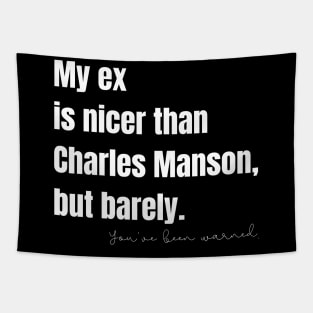 My Ex Is Nicer Than Charles Manson, But Barely Tapestry