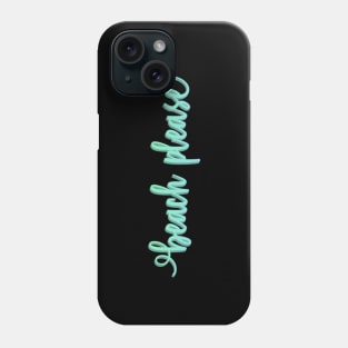 Beach please Phone Case