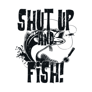 Shut Up And Fish Funny Fishing T-Shirt