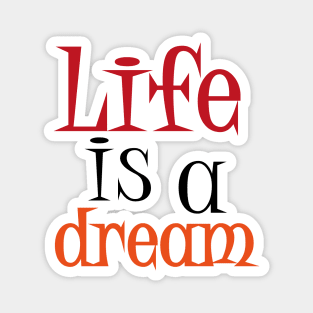 Life is a Dream Magnet