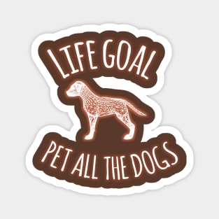 Life Goal Pet All the Dogs Quotes Dog Vector Magnet