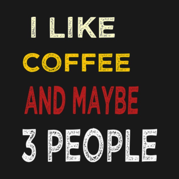 I like coffee and maybe 3 people by TshirtMA