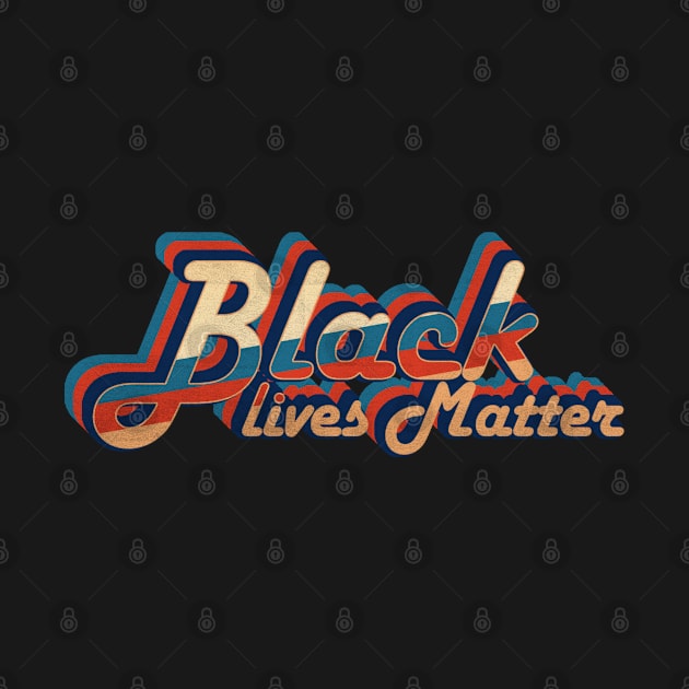 black lives matter - vintage retro 70s future b by lord cobra