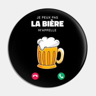 Je Peux Pas la Bière m'appelle cadeau drôle Homme Pin