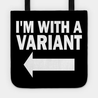 I'm With A Variant (left) Tote