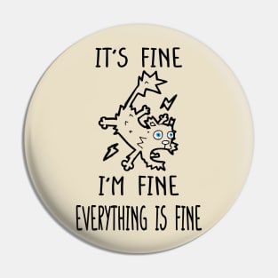 It's Fine I'm Fine Everything Is Fine,Sarcastic Cat Lover, Motivational Positivity Teacher Mom, Funny Introvert Mental Pin