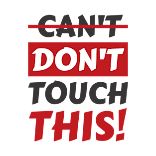 Don't Touch This T-Shirt