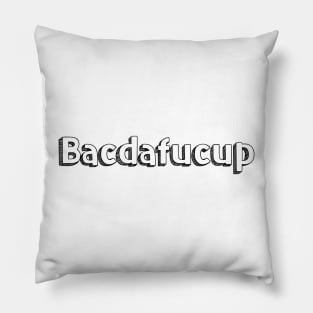 Bacdafucup // Typography Design Pillow