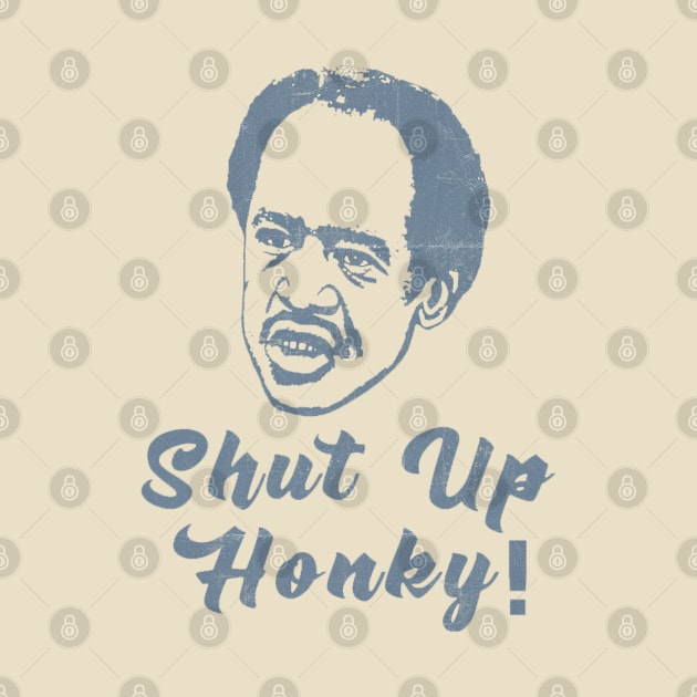 Shut Up Honky - Blue Vintage Color by Campfire Classic