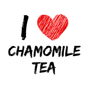 I Love Chamomile Tea T-Shirt