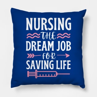 Nursing The Dream Job For Saving Life Pillow