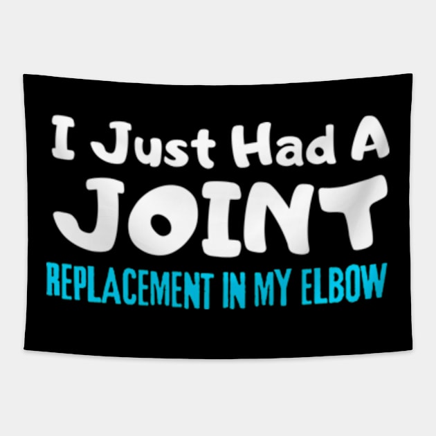 ELbow Replacement, I Just Had A Joint Replacement In My ELbow Tapestry by StyleTops