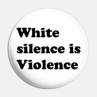 White silence is Violence Pin