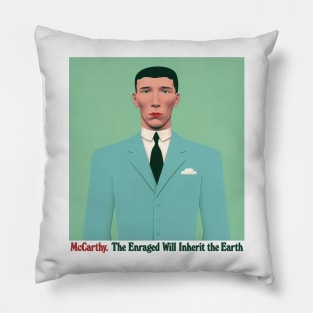 McCarthy - The Enraged Will Inherit The Earth - - Original Fan Art Pillow