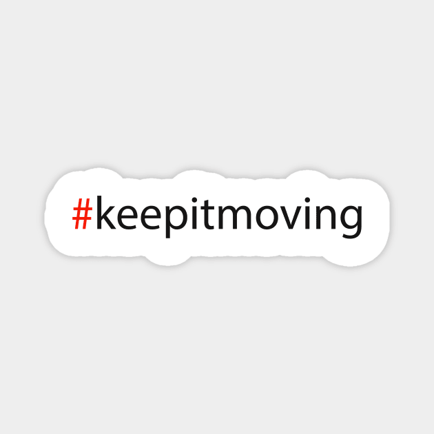 #keepitmoving Magnet by robertbruton