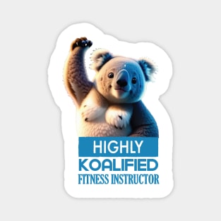 Just a Highly Koalified Fitness Instructor Koala Meme Magnet