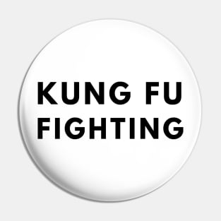 Kung Fu Fighting Pin