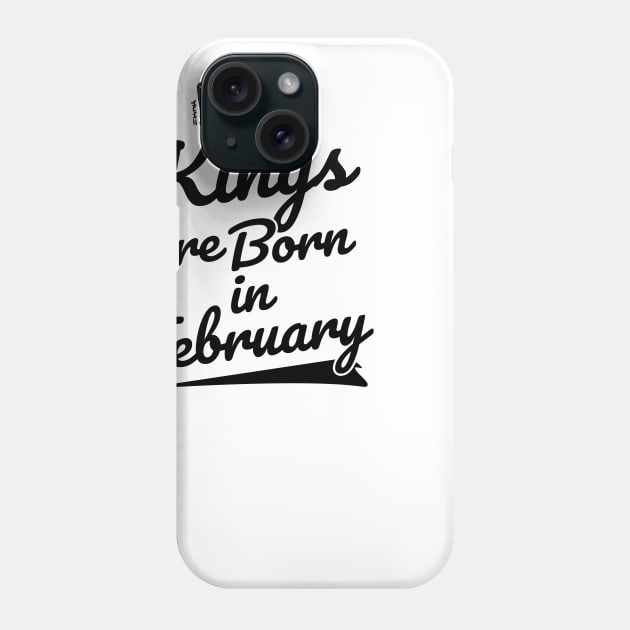 Kings are Born In February Phone Case by sketchnkustom