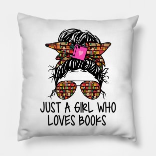 Just A Girl Who Loves Books Funny Messy Bun For Bookworm Pillow