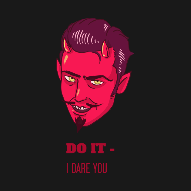 Do It - I Dare You by artpirate