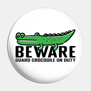 be ware guard crocodile on duty Pin