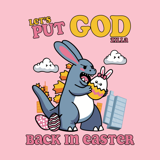 Let's Put GOD(ziIIa) Back in Easter! T-Shirt - Light by Shotgaming