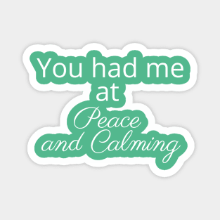 You had me at Peace and Calming - Essential Oils Magnet