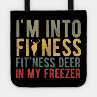 I'm into Fitness Fit'ness Deer in My Freezer , Hunting Fitness Hunter Deer lover Tote