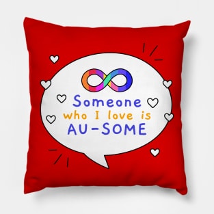 Someone I Love Is Au-some Autism Awareness Pillow