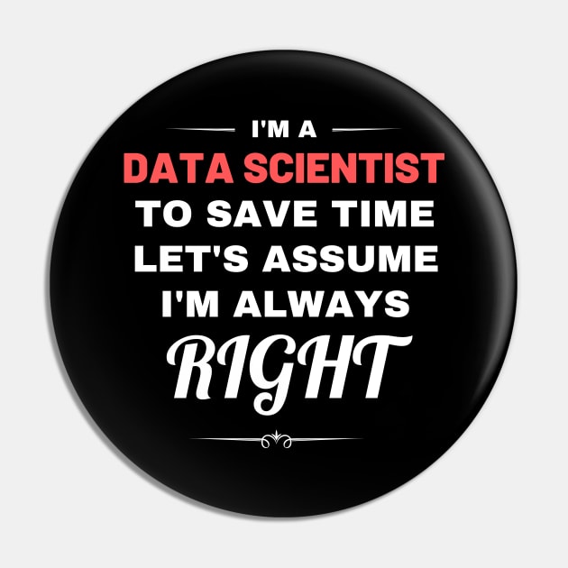 I'm a Data Scientist to Save Time Let's Assume I'm Always Right Pin by Crafty Mornings