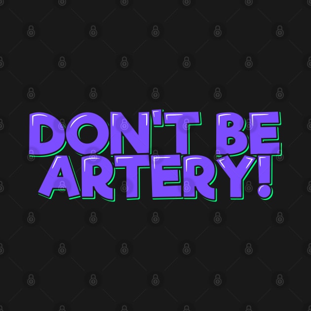 Funny Doctor - Don't Be Artery! by ardp13