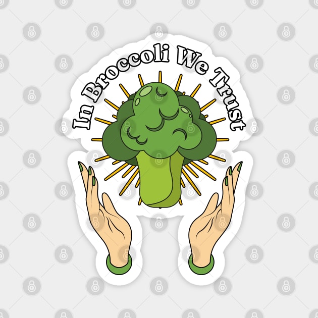 In Broccoli We Trust - Brassica oleracea var. italica Lovers Magnet by Millusti