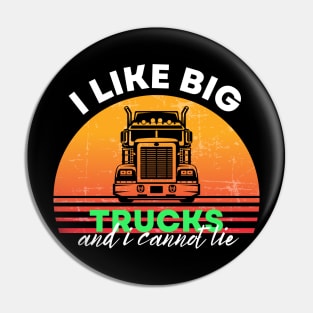 I Like Big Trucks and I Cannot Lie Pin