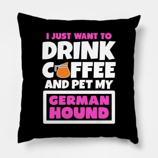 I just want to drink coffee and pet my German Hound Pillow