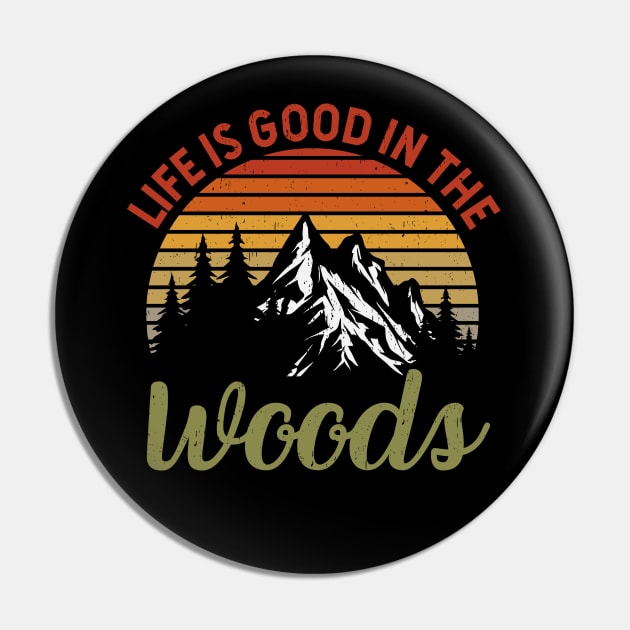 Life Is Good In The Woods - Perfect Gift For Nature, Camping and Hiking Lovers Pin by Zen Cosmos Official