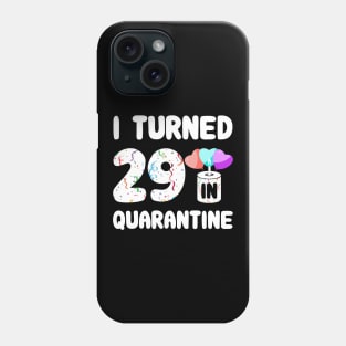 I Turned 29 In Quarantine Phone Case