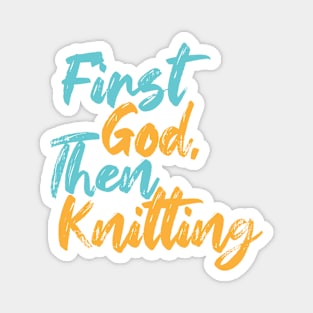 First God Then Knitting Magnet