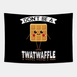 Don't Be A Twatwaffle Tapestry