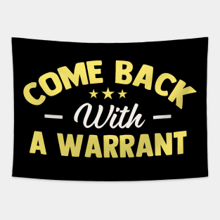 Come Back with a Warrant Tapestry