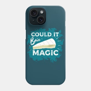 Could It Brie Magic Cheese Lovers Pun Phone Case