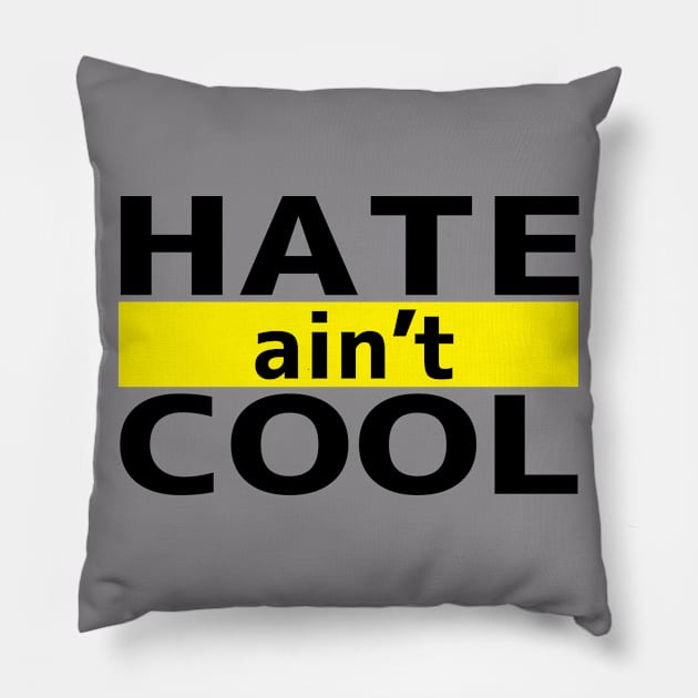 Hate ain't Cool Pillow by flyinghigh5