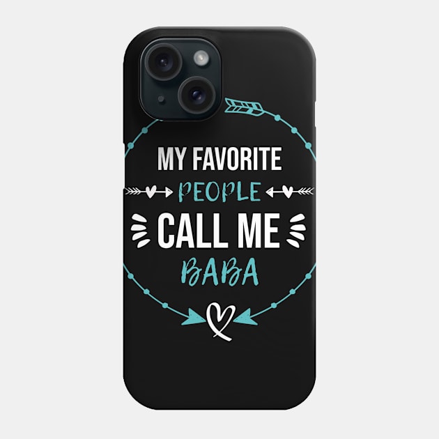 My Favorite People Call Me Baba Fathers Day Phone Case by  Funny .designs123