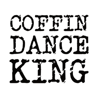 Coffin dance king, from accident to cemetery! T-Shirt