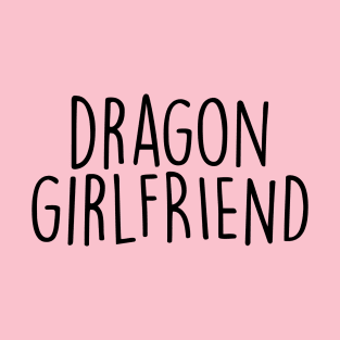 Dragon Girlfriend T-Shirt